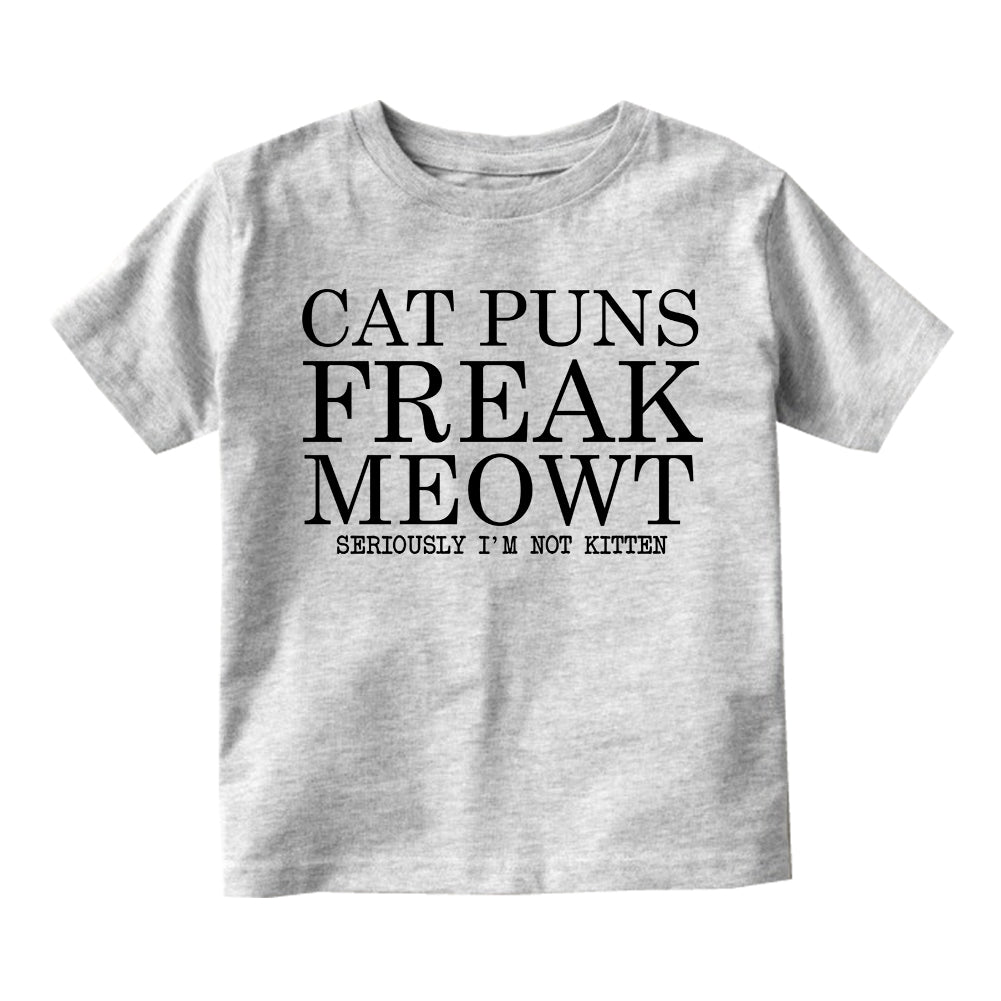Cat Puns Freak Meowt Seriously Not Kitten Toddler Boys Short Sleeve T-Shirt Grey