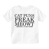 Cat Puns Freak Meowt Seriously Not Kitten Toddler Boys Short Sleeve T-Shirt White