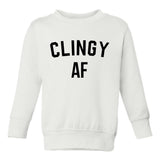 Clingy AF Funny Toddler Boys Crewneck Sweatshirt White