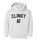 Clingy AF Funny Toddler Boys Pullover Hoodie White