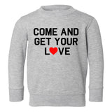 Come And Get Your Love Red Heart Toddler Boys Crewneck Sweatshirt Grey