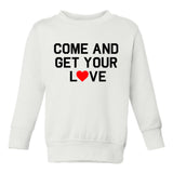 Come And Get Your Love Red Heart Toddler Boys Crewneck Sweatshirt White