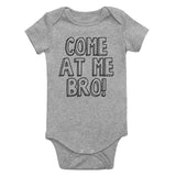Come At Me Bro Infant Baby Boys Bodysuit Grey
