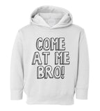 Come At Me Bro Toddler Boys Pullover Hoodie White