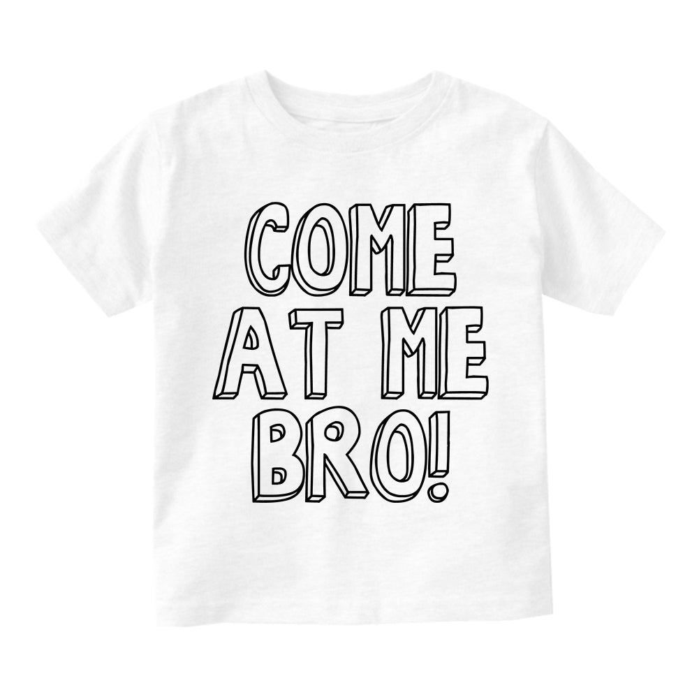 Come At Me Bro Toddler Boys Short Sleeve T-Shirt White