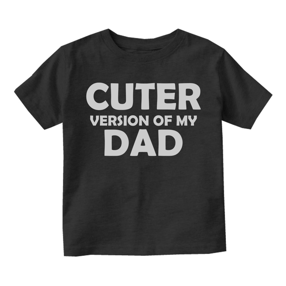 Cuter Version Of My Dad Toddler Boys Short Sleeve T-Shirt Black