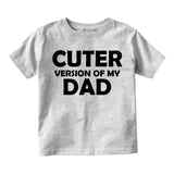 Cuter Version Of My Dad Toddler Boys Short Sleeve T-Shirt Grey