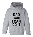 Dad Said I Can Do It Funny Toddler Boys Pullover Hoodie Grey