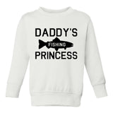 Daddys Fishing Princess Toddler Girls Crewneck Sweatshirt White