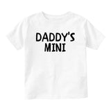 Daddys Mini Baby Baby Infant Short Sleeve T-Shirt White