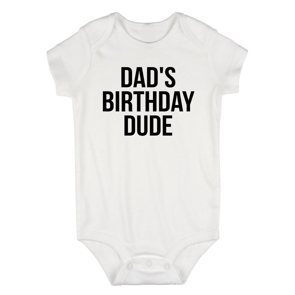 Dads Birthday Dude Infant Baby Boys Bodysuit White