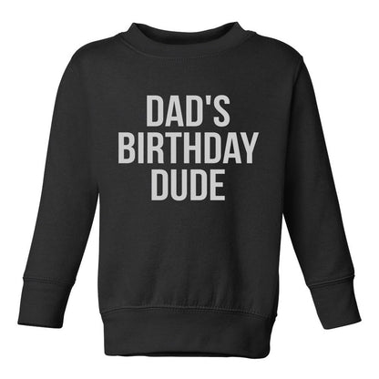 Dads Birthday Dude Toddler Boys Crewneck Sweatshirt Black