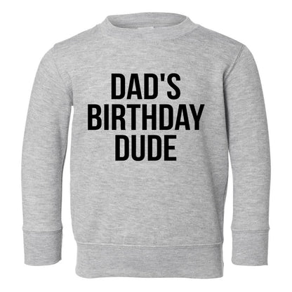 Dads Birthday Dude Toddler Boys Crewneck Sweatshirt Grey