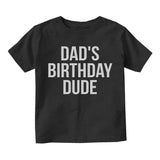 Dads Birthday Dude Toddler Boys Short Sleeve T-Shirt Black