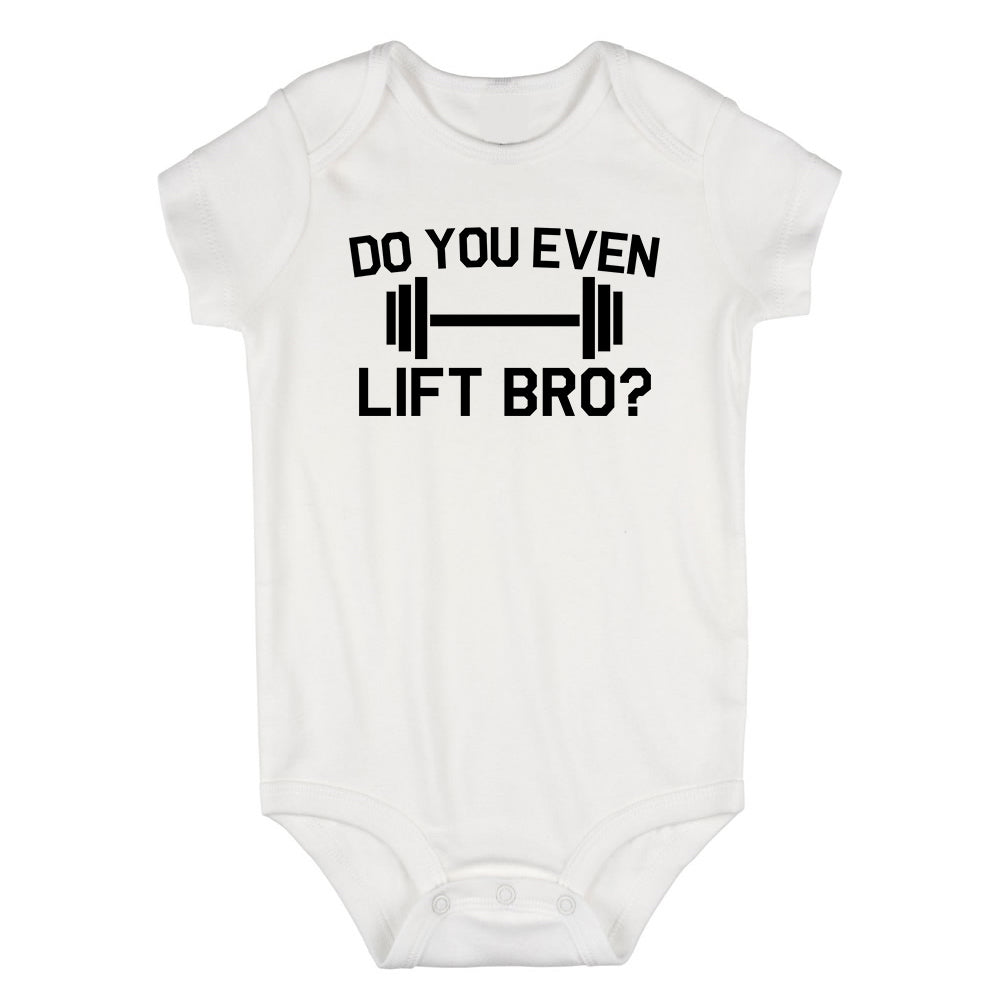 Do You Even Lift Bro Gym Workout Infant Baby Boys Bodysuit White