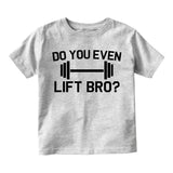 Do You Even Lift Bro Gym Workout Infant Baby Boys Short Sleeve T-Shirt Grey