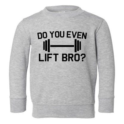 Do You Even Lift Bro Gym Workout Toddler Boys Crewneck Sweatshirt Grey