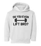 Do You Even Lift Bro Gym Workout Toddler Boys Pullover Hoodie White