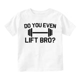 Do You Even Lift Bro Gym Workout Toddler Boys Short Sleeve T-Shirt White