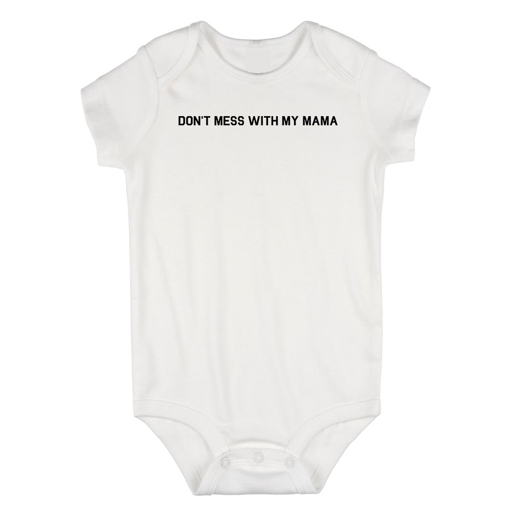 Dont Mess With My Mama Infant Baby Boys Bodysuit White