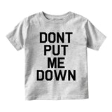 Dont Put Me Down Infant Baby Boys Short Sleeve T-Shirt Grey