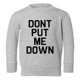 Dont Put Me Down Toddler Boys Crewneck Sweatshirt Grey