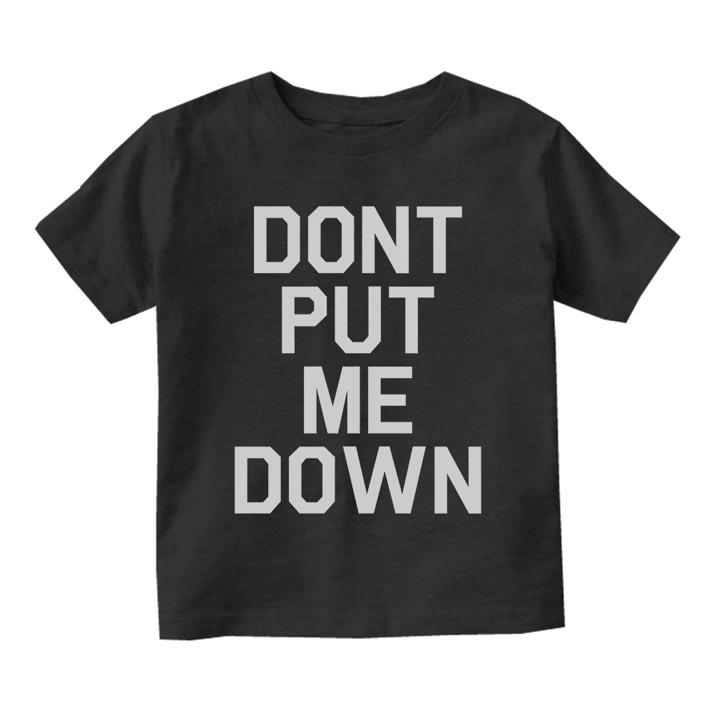 Dont Put Me Down Toddler Boys Short Sleeve T-Shirt Black