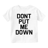 Dont Put Me Down Toddler Boys Short Sleeve T-Shirt White