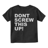 Dont Screw This Up Infant Baby Boys Short Sleeve T-Shirt Black