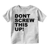 Dont Screw This Up Infant Baby Boys Short Sleeve T-Shirt Grey