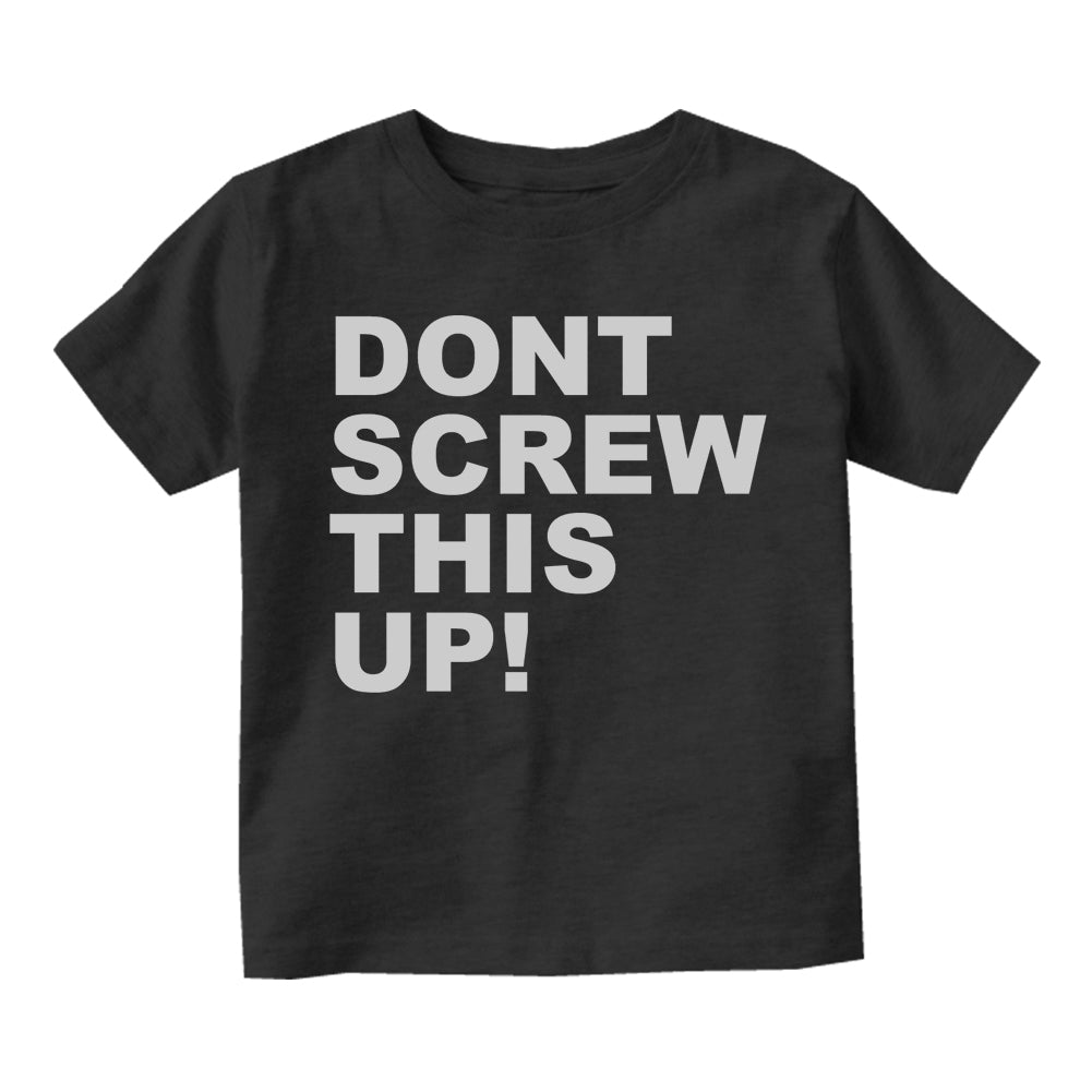 Dont Screw This Up Toddler Boys Short Sleeve T-Shirt Black