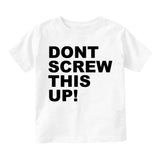 Dont Screw This Up Toddler Boys Short Sleeve T-Shirt White