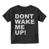 Dont Wake Me Up Infant Baby Boys Short Sleeve T-Shirt Black