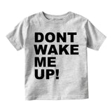 Dont Wake Me Up Infant Baby Boys Short Sleeve T-Shirt Grey