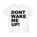 Dont Wake Me Up Infant Baby Boys Short Sleeve T-Shirt White