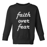 Faith Over Fear Script Toddler Boys Crewneck Sweatshirt Black