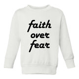 Faith Over Fear Script Toddler Boys Crewneck Sweatshirt White