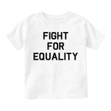 Fight For Equality Infant Baby Boys Short Sleeve T-Shirt White