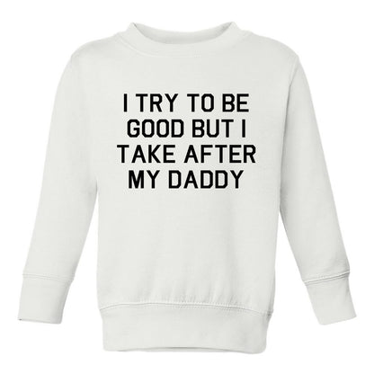 Funny Take After Daddy Toddler Boys Crewneck Sweatshirt White