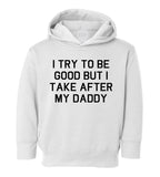 Funny Take After Daddy Toddler Boys Pullover Hoodie White