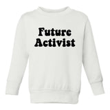 Future Activist Civil Rights Toddler Boys Crewneck Sweatshirt White