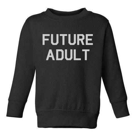 Future Adult Funny Toddler Boys Crewneck Sweatshirt Black