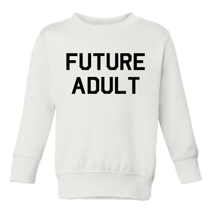 Future Adult Funny Toddler Boys Crewneck Sweatshirt White