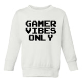 Gamer Vibes Only Toddler Boys Crewneck Sweatshirt White