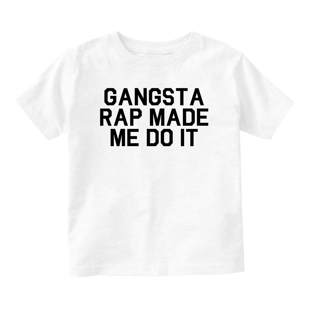 Gangsta Rap Made Me Do It Baby Infant Short Sleeve T-Shirt White