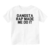 Gangsta Rap Made Me Do It Baby Infant Short Sleeve T-Shirt White
