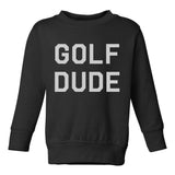 Golf Dude Toddler Boys Crewneck Sweatshirt Black