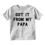 Got It From My Papa Funny Son Infant Baby Boys Short Sleeve T-Shirt Grey