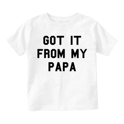 Got It From My Papa Funny Son Infant Baby Boys Short Sleeve T-Shirt White