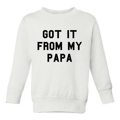 Got It From My Papa Funny Son Toddler Boys Crewneck Sweatshirt White